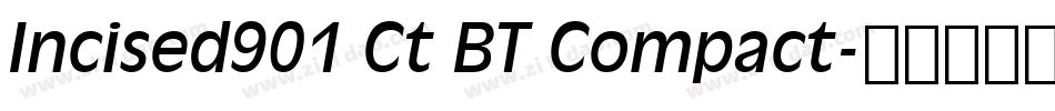 Incised901 Ct BT Compact字体转换